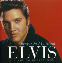Load image into Gallery viewer, Elvis* : Always On My Mind (The Ultimate Love Songs Collection) (CD, Comp)