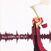 Load image into Gallery viewer, Public Announcement : All Work, No Play (CD, Album)