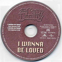 Load image into Gallery viewer, The Kelly Family : I Wanna Be Loved (CD, Single)