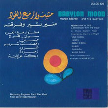 Load image into Gallery viewer, منير بشير وفرقته* = Munir Bechir And His Quartet : مشوار مع العود = Babylon Mood (CD, Album, RE)