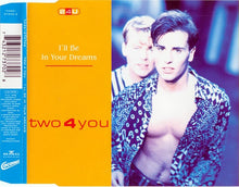 Load image into Gallery viewer, Two 4 You : I'll Be In Your Dreams (CD, Maxi)