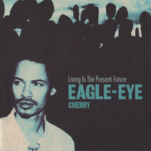Load image into Gallery viewer, Eagle-Eye Cherry : Living In The Present Future (CD, Album)