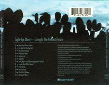Load image into Gallery viewer, Eagle-Eye Cherry : Living In The Present Future (CD, Album)