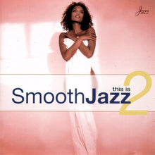 Load image into Gallery viewer, Various : This Is Smooth Jazz 2 (CD, Comp)