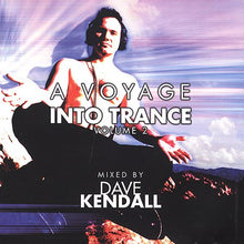 Load image into Gallery viewer, Dave Kendall : A Voyage Into Trance Volume 2 (CD, Mixed)