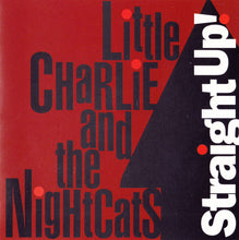Load image into Gallery viewer, Little Charlie And The Nightcats : Straight Up! (CD, Album)