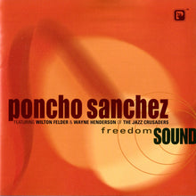 Load image into Gallery viewer, Poncho Sanchez Featuring Wilton Felder & Wayne Henderson : Freedom Sound (CD, Album)
