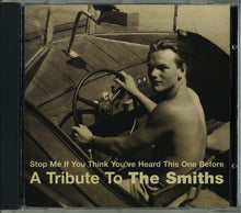 Load image into Gallery viewer, Various : A Tribute To The Smiths: Stop Me If You've Heard This One Before (CD, Comp)