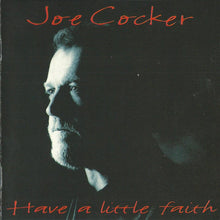 Load image into Gallery viewer, Joe Cocker : Have A Little Faith (CD, Album)