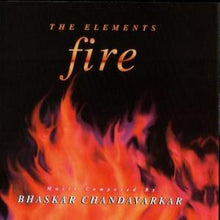 Load image into Gallery viewer, Bhaskar Chandavarkar : The Elements - Fire (CD, Album)