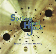 Load image into Gallery viewer, Spring Heel Jack : Busy Curious Thirsty (CD, Album)