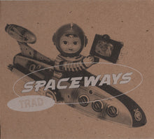 Load image into Gallery viewer, Spaceways : Trad (CD, Album, tri)