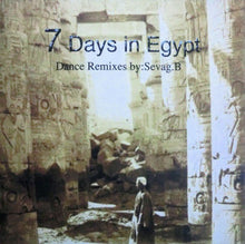 Load image into Gallery viewer, 7 Days In Egypt Remixed By Sevag.B* : 7 Days In Egypt - Dance Remixes By: Sevag.B (CD, Album)