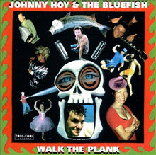 Load image into Gallery viewer, Johnny Hoy & The Bluefish : Walk The Plank (CD, Album)