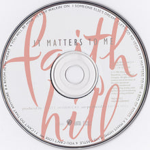 Load image into Gallery viewer, Faith Hill : It Matters To Me (CD, Album)