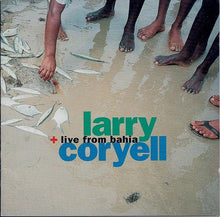 Load image into Gallery viewer, Larry Coryell : Live From Bahia (CD, Album)