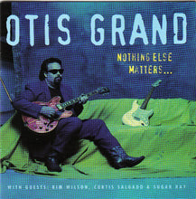 Load image into Gallery viewer, Otis Grand : Nothing Else Matters... (CD, Album)