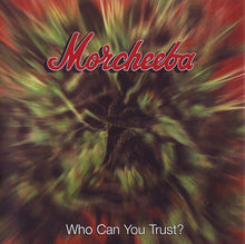Load image into Gallery viewer, Morcheeba : Who Can You Trust? (CD, Album)