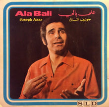 Load image into Gallery viewer, جوزيف عازار = Joseph Azar* : على بالي = Ala Bali (7")