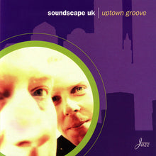 Load image into Gallery viewer, Soundscape UK : Uptown Groove (CD, Album)
