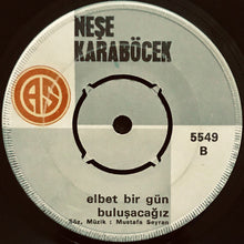 Load image into Gallery viewer, Neşe Karaböcek : Pişman Olur Da Bir Gün / Elbet Bir Gün Buluşacağız (7", Single)