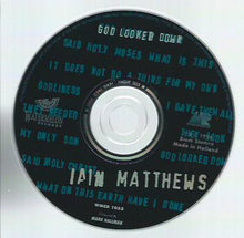 Load image into Gallery viewer, Iain Matthews : God Looked Down (CD, Album)
