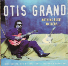 Load image into Gallery viewer, Otis Grand : Nothing Else Matters... (CD, Album)