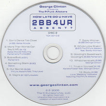 Load image into Gallery viewer, George Clinton Presents The P-Funk All Stars* : How Late Do U Have 2BB4UR Absent? (2xCD)