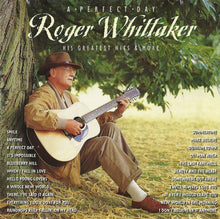 Load image into Gallery viewer, Roger Whittaker : A Perfect Day (Greatest Hits & More) (CD, Comp)