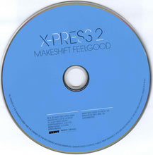 Load image into Gallery viewer, X-Press 2 : Makeshift Feelgood (CD, Album)