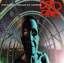 Load image into Gallery viewer, The Future Sound Of London : Dead Cities (CD, Album)
