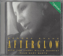 Load image into Gallery viewer, Kendra Shank With The Larry Willis Quartet Plus Gary Bartz : Afterglow (CD, Album)