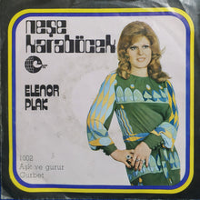 Load image into Gallery viewer, Neşe Karaböcek : Aşk ve Gurur / Gurbet (7", Single)