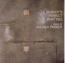 Load image into Gallery viewer, Andrea Parker : Nobody's Perfect Part Two (CD, Comp, Mixed)