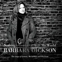 Load image into Gallery viewer, Barbara Dickson : Nothing's Gonna Change My World: The Songs Of Lennon, McCartney And Harrison (CD, Album)