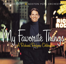 Load image into Gallery viewer, Keith Lockhart, The Boston Pops Orchestra : My Favorite Things - A Richard Rodgers Celebration (CD, Album)