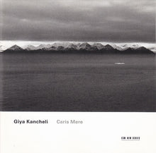 Load image into Gallery viewer, Giya Kancheli : Caris Mere (CD, Album)