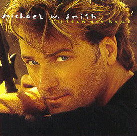 Michael W. Smith : I'll Lead You Home (CD, Album)