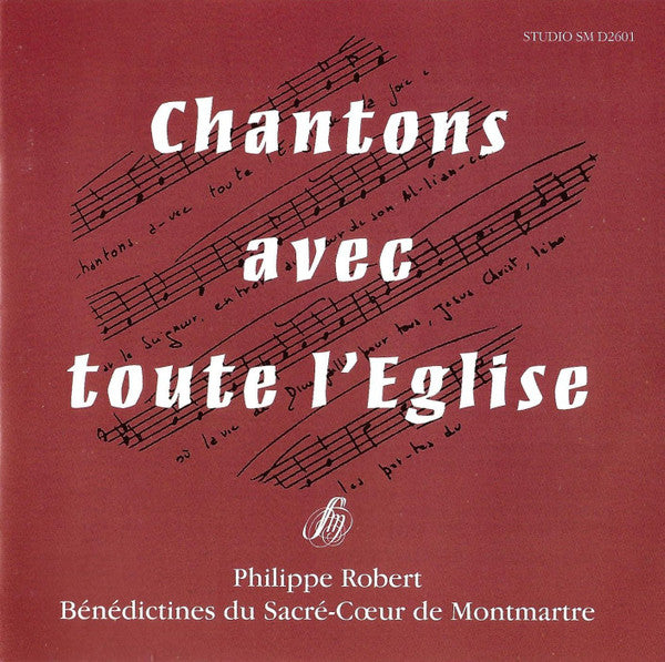 Philippe Robert, Bénédictines Du Sacré-Cœur De Montmartre : Chanton Avec Toute L'Eglise (CD)