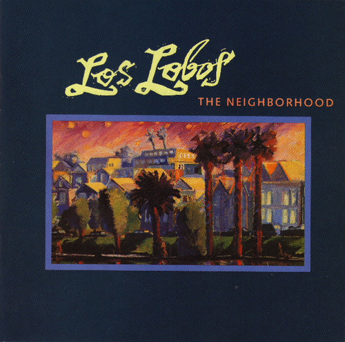 Los Lobos : The Neighborhood (CD, Album)