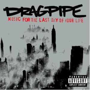 Dragpipe : Music For The Last Day Of Your Life (CD, Album)