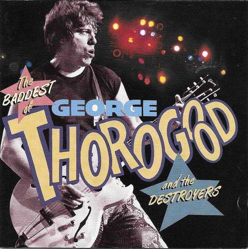 George Thorogood And The Destroyers* : The Baddest Of George Thorogood And The Destroyers (CD, Comp)