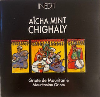Aïcha Mint Chighaly : Mauritian Griote (CD, Album)