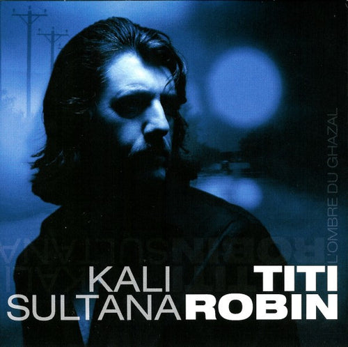 Thierry Robin : Kali Sultana - L'Ombre Du Ghazal (2xCD, Album, Promo)