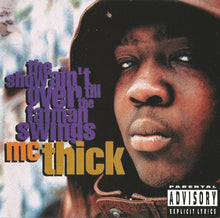 Load image into Gallery viewer, MC Thick : The Show Ain't Over Till The Fatman Swings (CD, Album)
