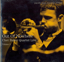 Load image into Gallery viewer, Chet Baker Quartet : Out Of Nowhere (Chet Baker Quartet Live - Volume 2) (CD, Album, Comp, RE, RM)
