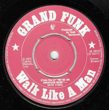 Load image into Gallery viewer, Grand Funk Railroad : Walk Like A Man (7", Single)
