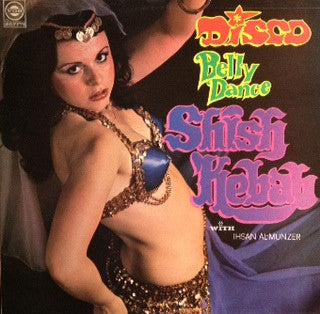 Ihsan Al-Munzer* : Disco Belly Dance - Shish Kebab (LP)
