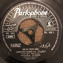 Load image into Gallery viewer, فيروز* = Fairuz :  لشو تطلع يا قمر / البير المهجور = Lashou Tetla&#39; Ya Amar / Al Biir El Mahjour (7&quot;)
