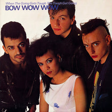 Load image into Gallery viewer, Bow Wow Wow : When The Going Gets Tough, The Tough Get Going (LP, Album, Ind)
